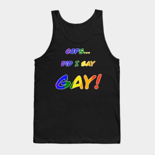 Oops did I say gay Tank Top